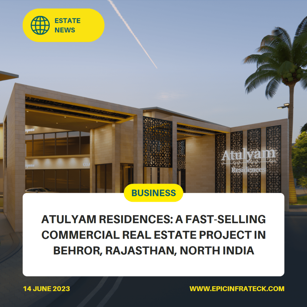 Atulyam Residences: A Fast-Selling Commercial Real Estate Project in Behror, Rajasthan, North India