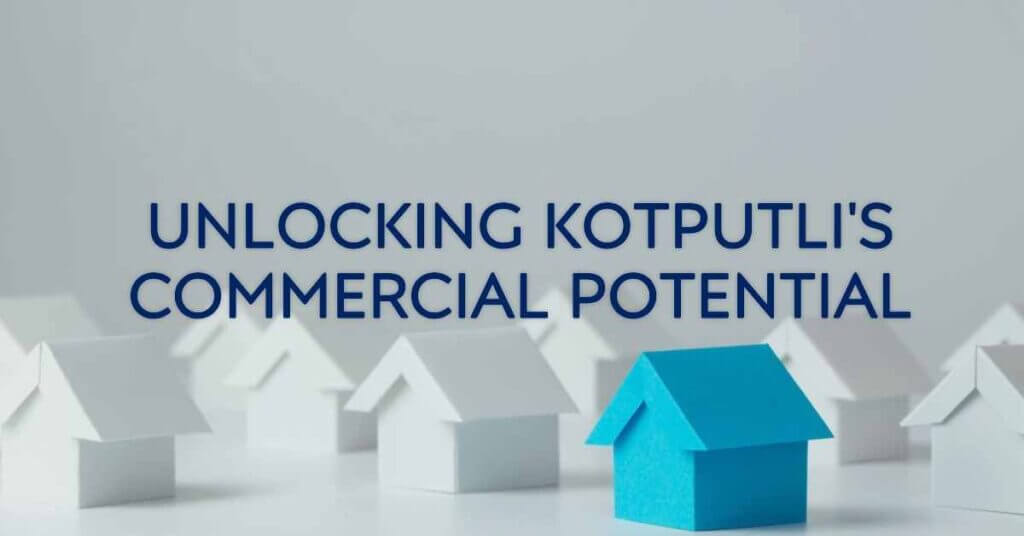 Unlocking the Potential: Commercial Real Estate in Kotputli, Rajasthan