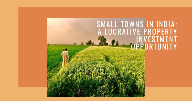 Small Town, Big Returns: The Lucrative Opportunity of Property Investment in India