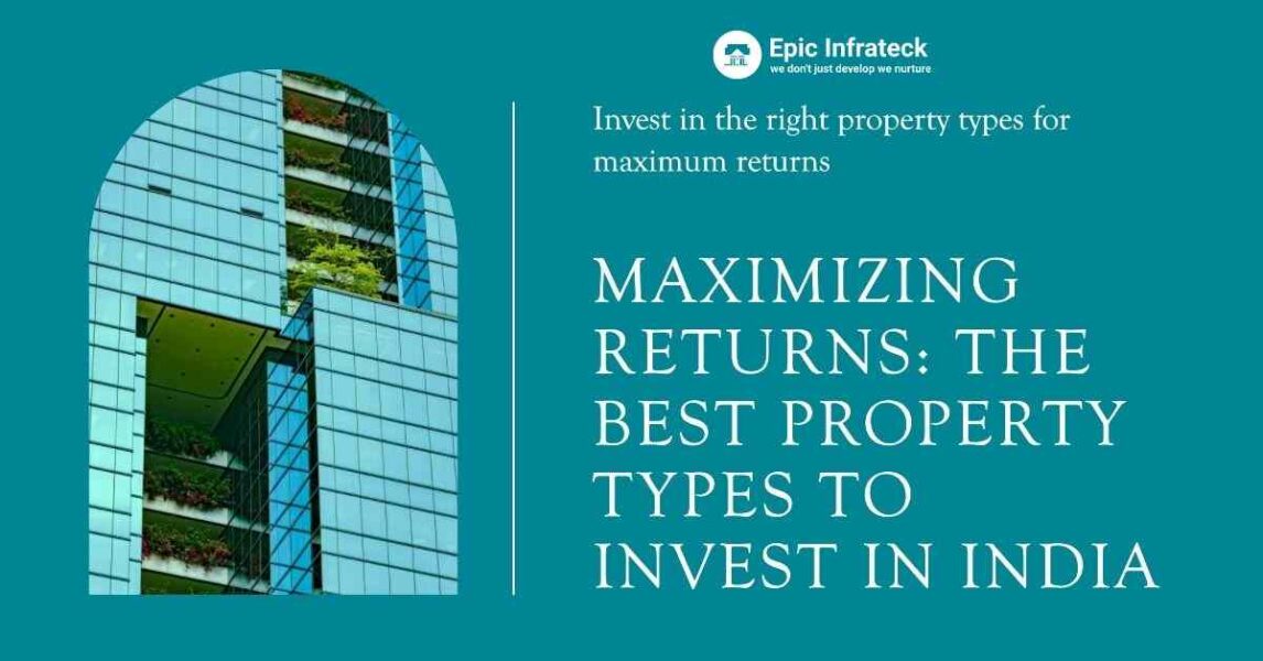 Maximizing Returns The Best Property Types To Invest In India Epic Maximizing Returns The Best Property Types To Invest In India Epic