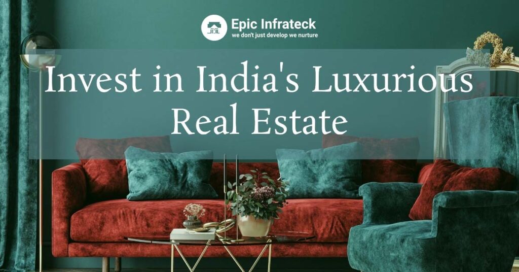 India’s Luxury Real Estate: A Lucrative Investment Destination