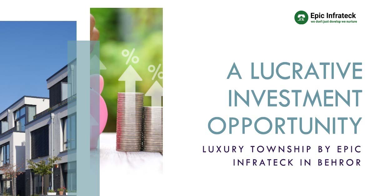 A Lucrative Investment Opportunity: Luxury Township by Epic Infrateck in Behror