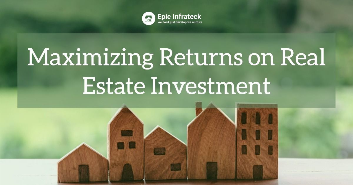 Maximizing Returns on Real Estate Investment in India