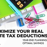 Real Estate Tax Planning: Prepping for Year-End and Maximizing Deductions